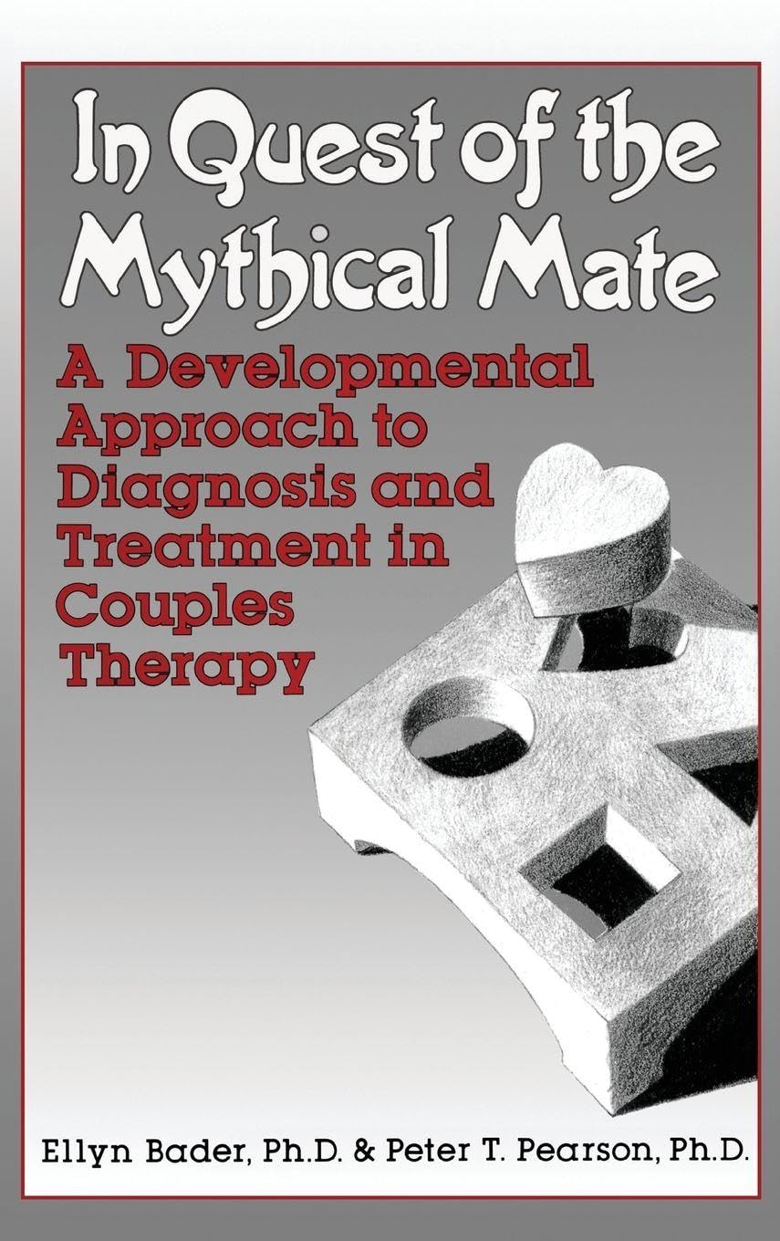 In Quest of the Mythical Mate by Ellyn Bader and Peter Pearson